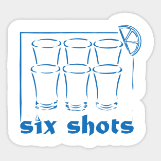 six shots Sticker